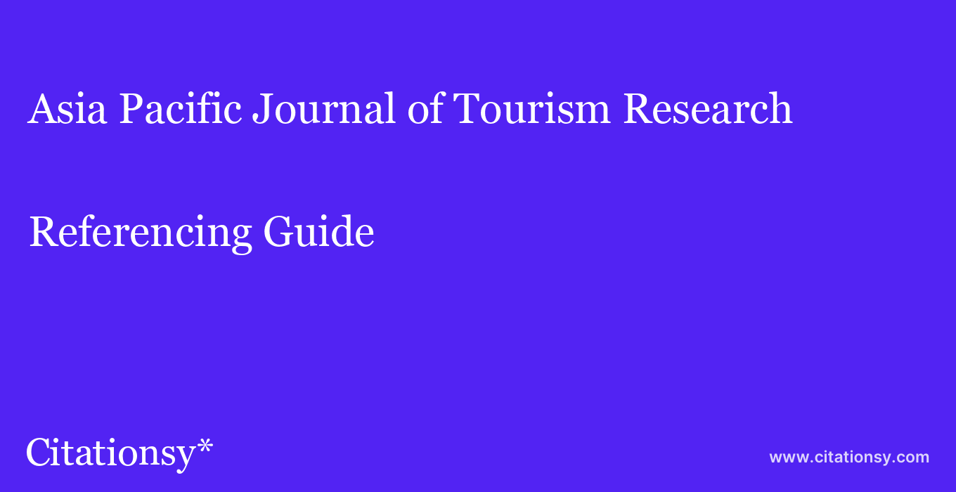 cite Asia Pacific Journal of Tourism Research  — Referencing Guide